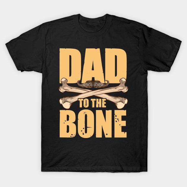 Dad To The Bone Funny Dad Pun Father's Day Joke T-Shirt by theperfectpresents